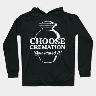 Choose Cremation Urned it Hoodie